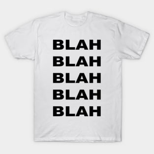 blah blah blah T-Shirt